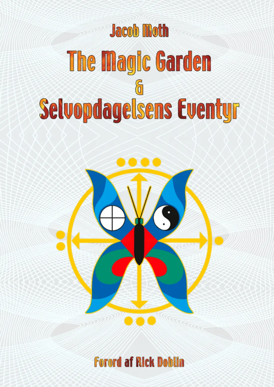 Omslaget til The Magic Garden og selvopdagelsens eventyr af Jacob Moth.