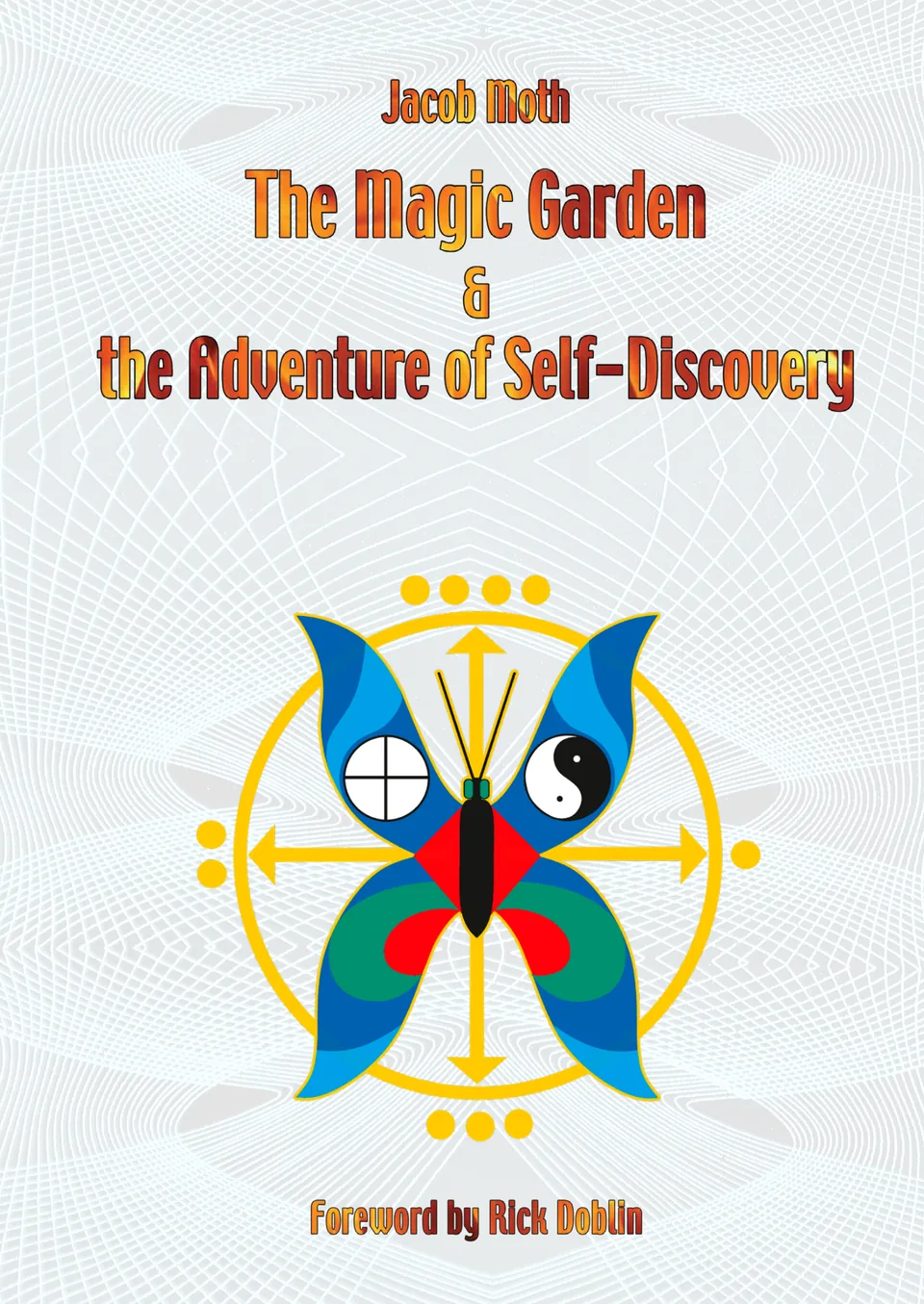 The cover of The Magic Garden & the Adventure of Self-Discovery by Jacob Moth.